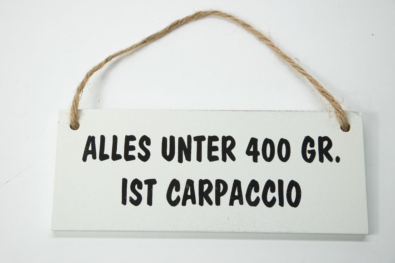 Schild Alles unter 400 GR. ist Carpaccio Landhausstil